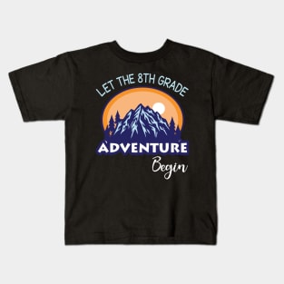 Let The 8th Grade Adventure Begin Student Back To School Day Kids T-Shirt